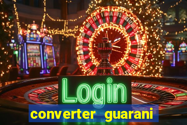 converter guarani em reais